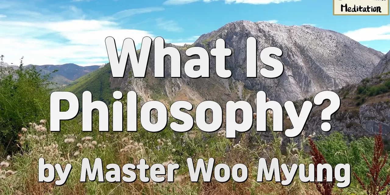 🌸 What Is Philosophy? | Master Woo Myung | Santa Clara Meditation