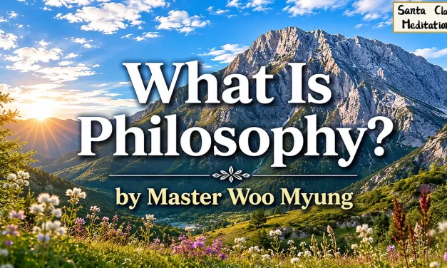 🌸 What Is Philosophy? | Master Woo Myung | Santa Clara Meditation