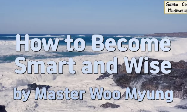 🌱 How to Become Smart and Wise – The Power of the True Mind | Master Woo Myung | Santa Clara Meditation