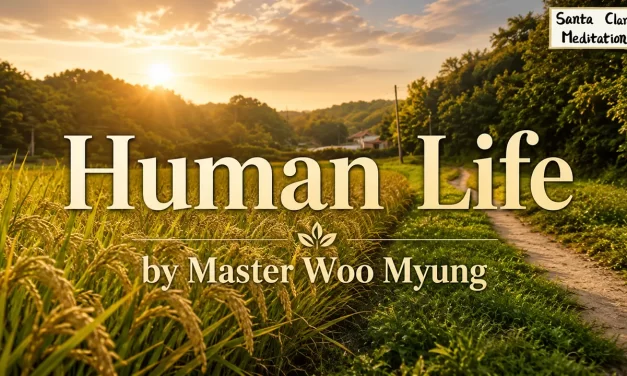 🌱 Human Life: Righteousness | Master Woo Myung | Santa Clara Meditation
