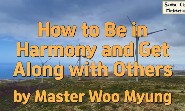 🤝 How to Be in Harmony and Get Along with Others – Master Woo Myung | Santa Clara Meditation