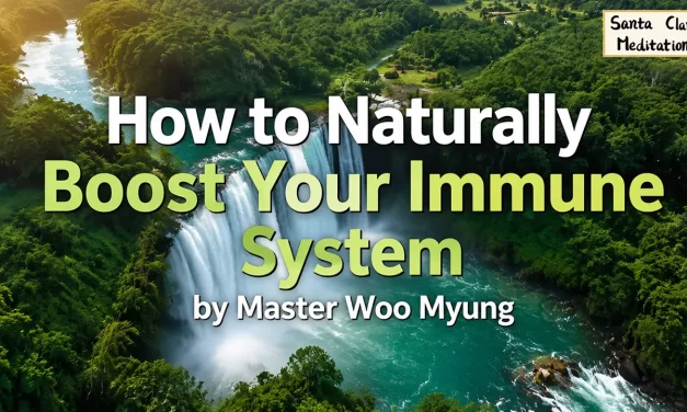 🌿 How to Naturally Boost Your Immune System – Master Woo Myung | Santa Clara Meditation