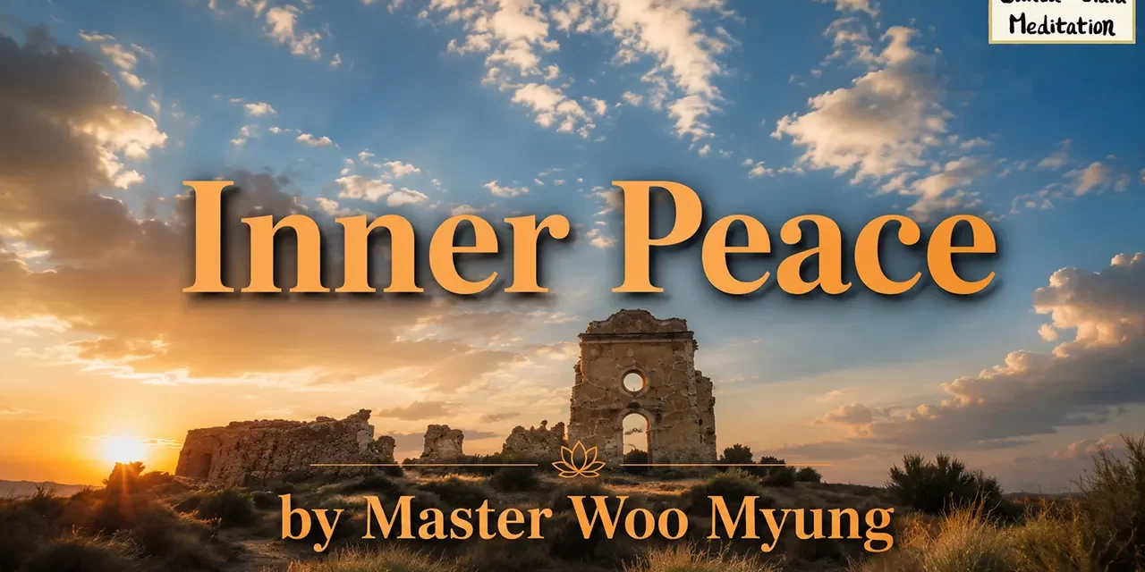 🕊️ Inner Peace – Let Go of the Mind That Blocks Peace | Master Woo Myung | Santa Clara Meditation