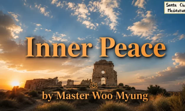 🕊️ Inner Peace – Let Go of the Mind That Blocks Peace | Master Woo Myung | Santa Clara Meditation