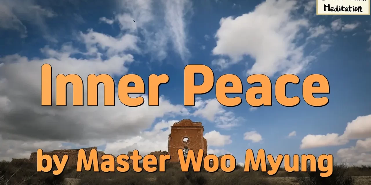 🕊️ Inner Peace – Let Go of the Mind That Blocks Peace | Master Woo Myung | Santa Clara Meditation
