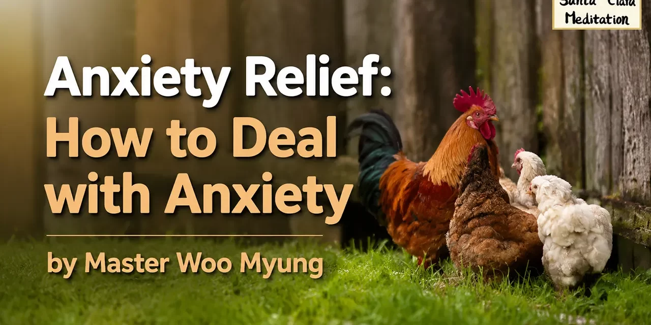 🌬️ Anxiety Relief – How to Truly Overcome Anxiety | Master Woo Myung | Santa Clara Meditation
