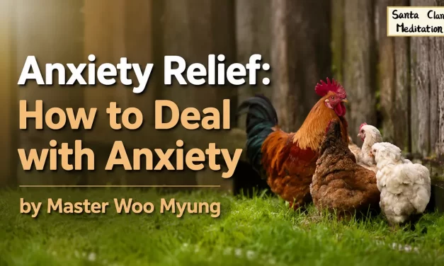 🌬️ Anxiety Relief – How to Truly Overcome Anxiety | Master Woo Myung | Santa Clara Meditation