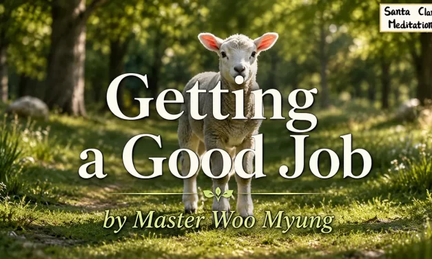 💼 Getting a Good Job through Dedication and Character – Master Woo Myung | Santa Clara Meditation