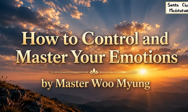 🌬️ How to Control and Master Your Emotions | Master Woo Myung | Santa Clara Meditation