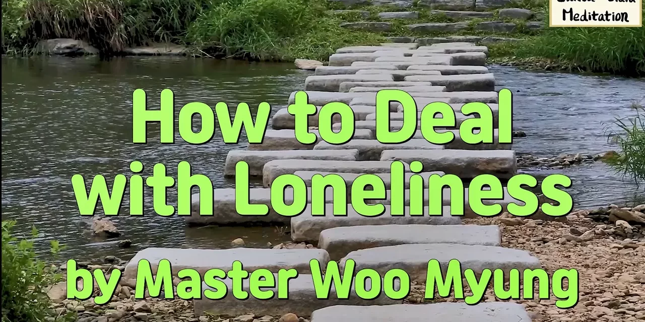 🌾 How to Deal with Loneliness | Master Woo Myung | Santa Clara Meditation