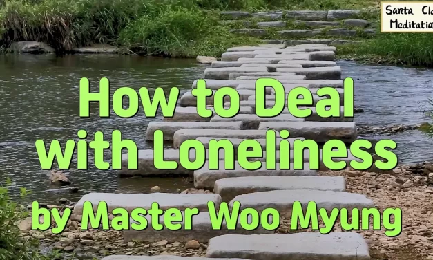 🌾 How to Deal with Loneliness | Master Woo Myung | Santa Clara Meditation