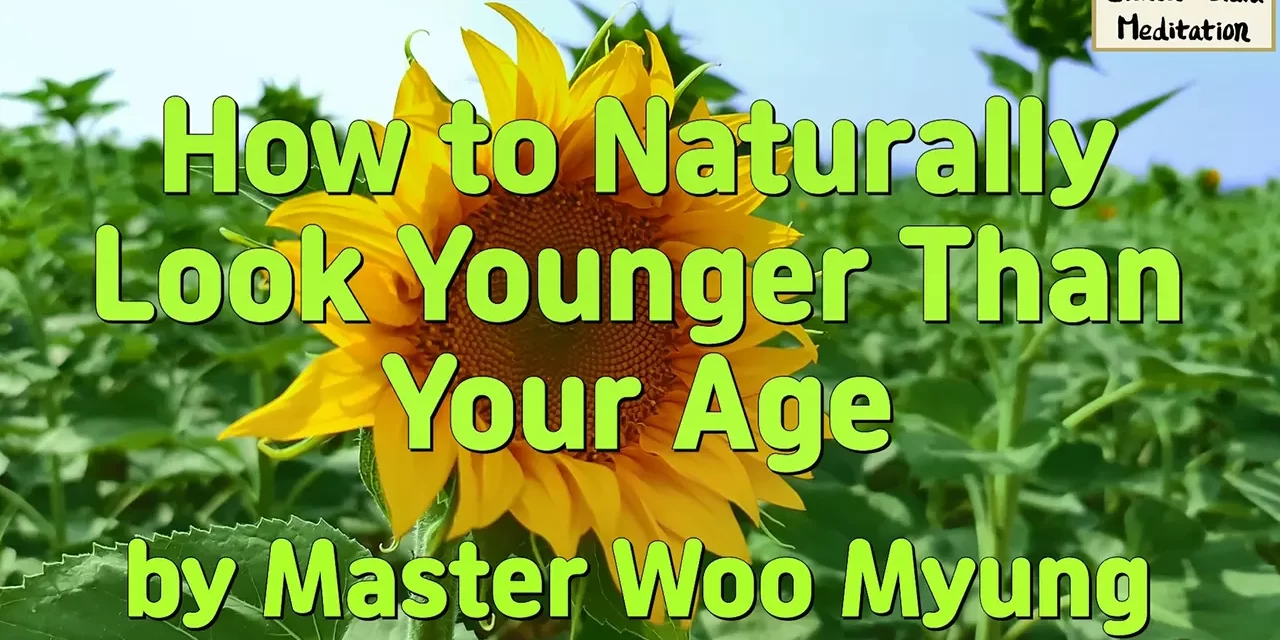 🌿 How to Naturally Look Younger Than Your Age | Master Woo Myung | Santa Clara Meditation