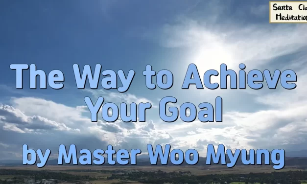 🎯 The Way to Achieve Your Goal – Eliminate the Mind, Focus Completely | Master Woo Myung | Santa Clara Meditation