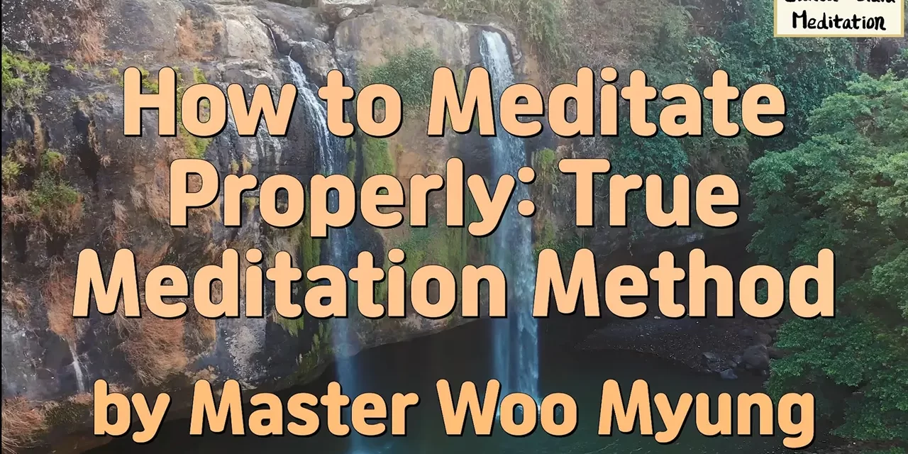 🧘‍♀️ How to Meditate Properly: True Meditation Method | Master Woo Myung | Santa Clara Meditation