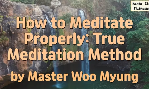 🧘‍♀️ How to Meditate Properly: True Meditation Method | Master Woo Myung | Santa Clara Meditation