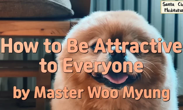 🌸 How to Be Attractive to Everyone: with a Positive and Natural Mind | Master Woo Myung | Santa Clara Meditation