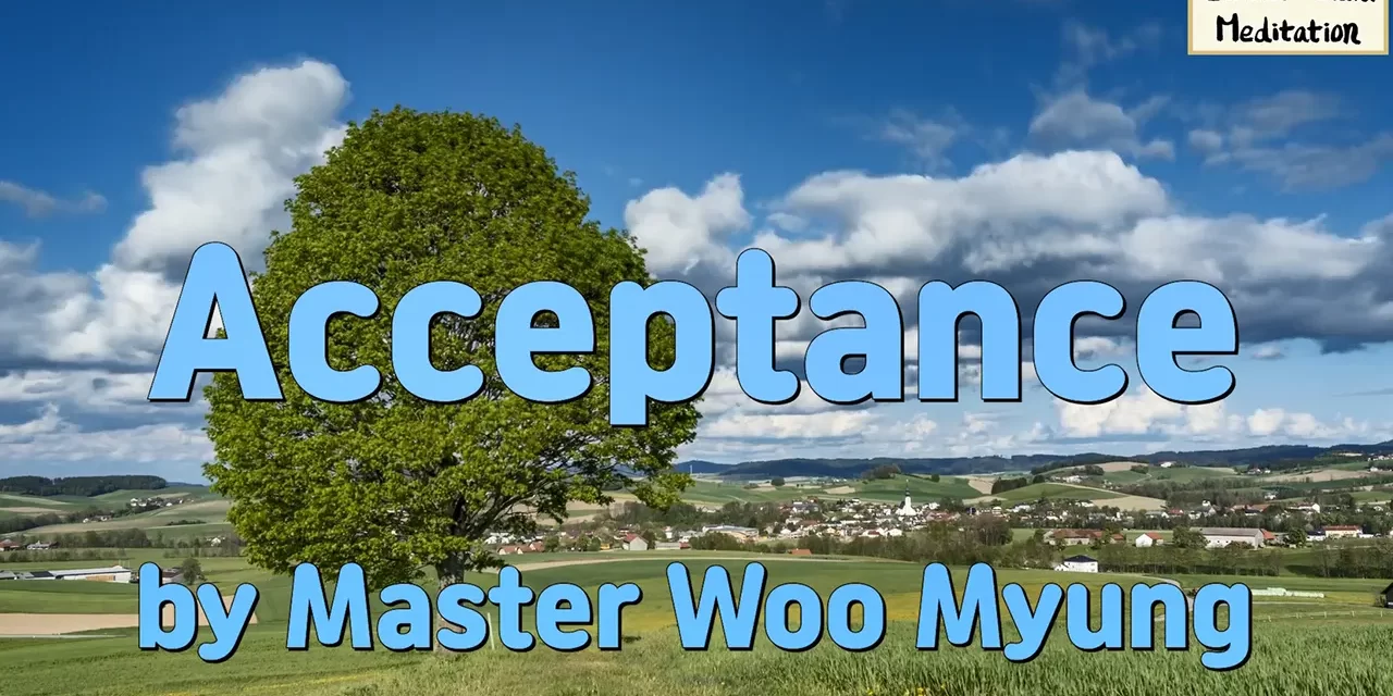🌈 Acceptance: The Greatest Power of Truth – Master Woo Myung | Santa Clara Meditation