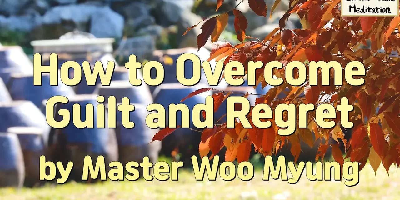 🌫️ How to Overcome Guilt and Regret: Empty the Past | Master Woo Myung | Santa Clara Meditation