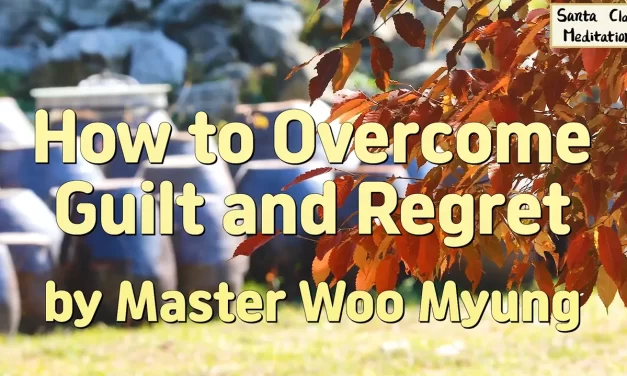 🌫️ How to Overcome Guilt and Regret: Empty the Past | Master Woo Myung | Santa Clara Meditation