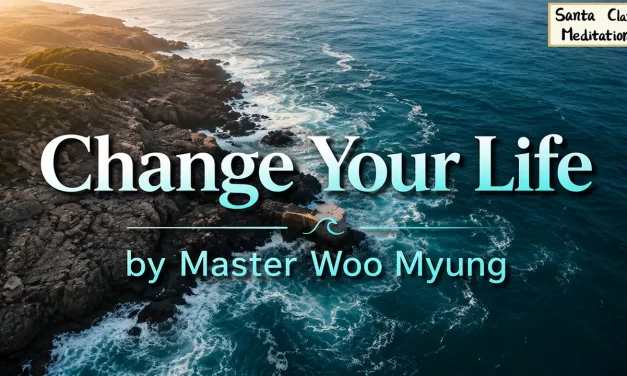 🌟 Change Your Life – Master Woo Myung | Santa Clara Meditation