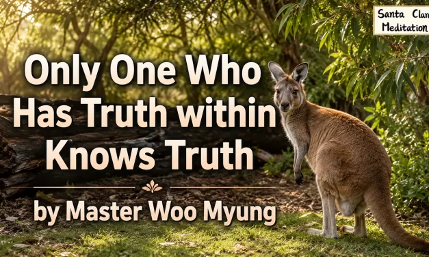 🔍 Only One Who Has Truth within Knows Truth | Master Woo Myung | Santa Clara Meditation