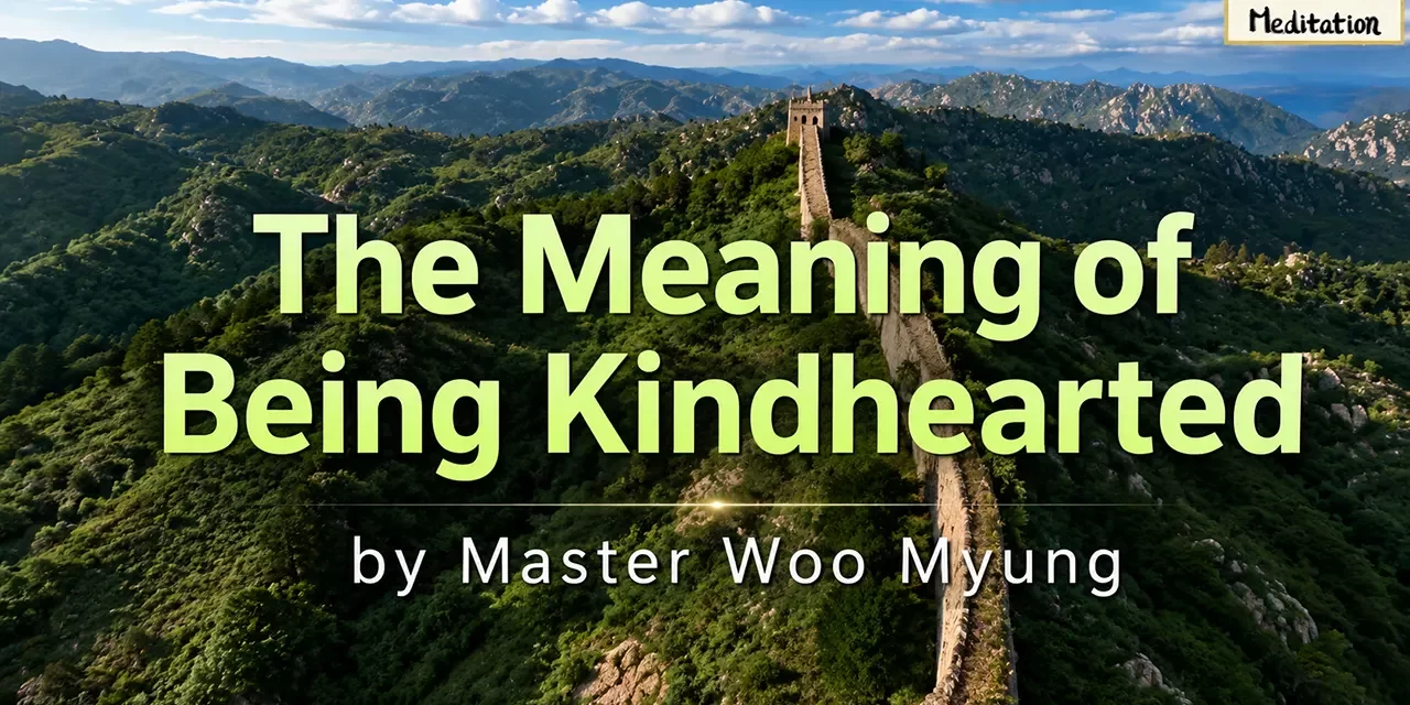 π The Meaning of Being Kindhearted β Master Woo Myung | Santa Clara Meditation