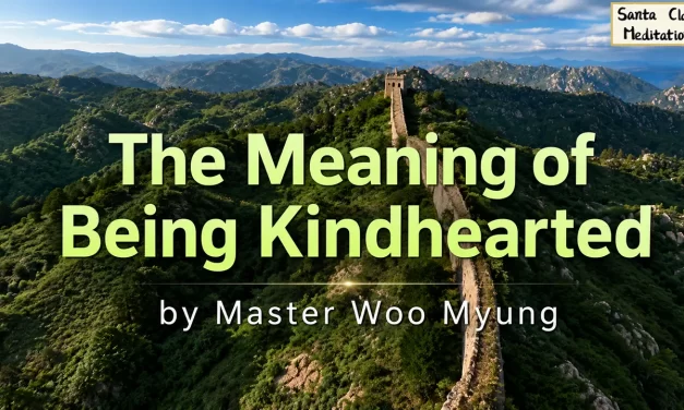 💖 The Meaning of Being Kindhearted – Master Woo Myung | Santa Clara Meditation