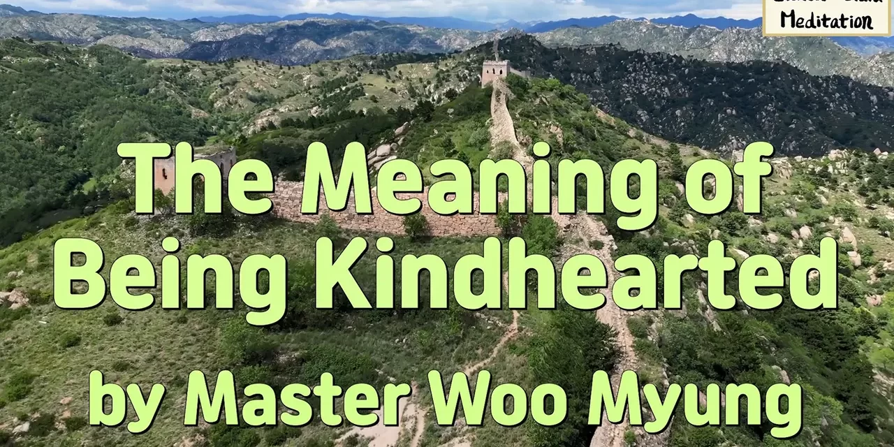 💖 The Meaning of Being Kindhearted – Master Woo Myung | Santa Clara Meditation