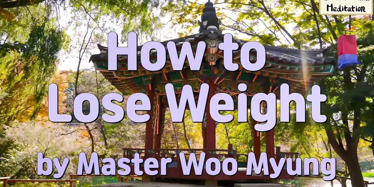⚖️ How to Lose Weight: Empty the Mind, Change Your Body | Master Woo Myung | Santa Clara Meditation