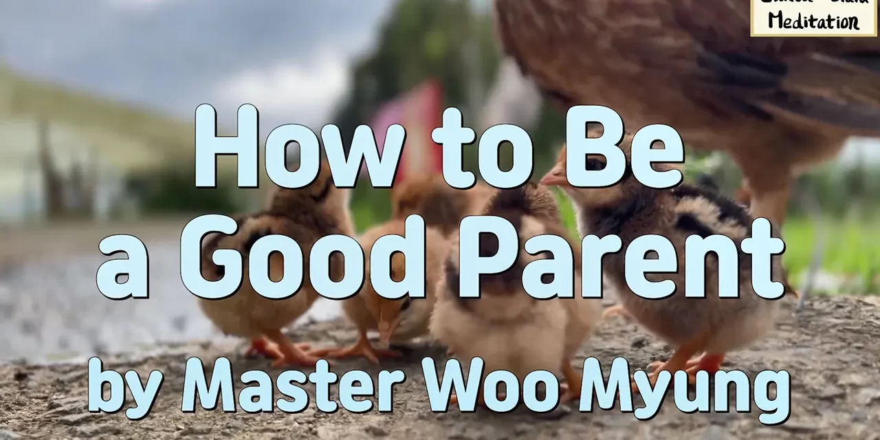 👨‍👩‍👧 How to Be a Good Parent: Become Truth First | Master Woo Myung | Santa Clara Meditation
