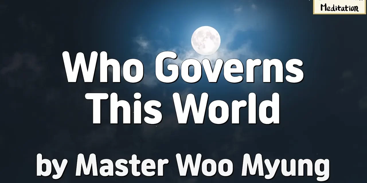 🌌🌍 Who Governs This World – Truth’s Answer by Master Woo Myung | Santa Clara Meditation