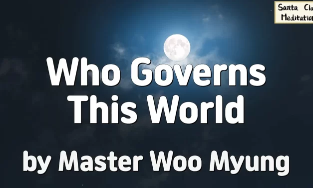 🌌🌍 Who Governs This World – Truth’s Answer by Master Woo Myung | Santa Clara Meditation