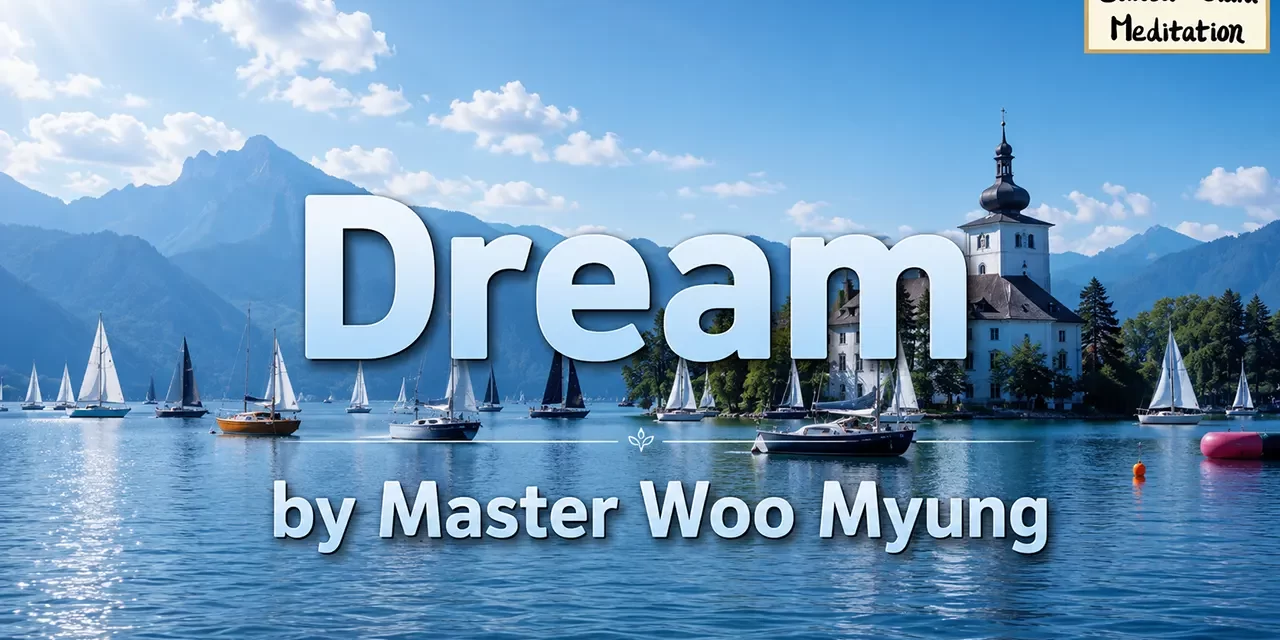 π§ Dream: Meditation Quote about Awakening and Thought | Master Woo Myung | Santa Clara Meditation