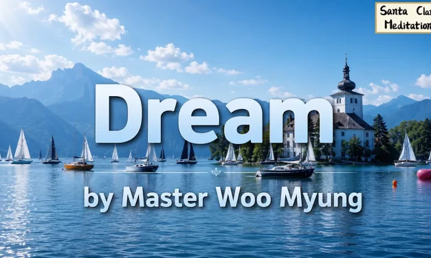 🧘 Dream: Meditation Quote about Awakening and Thought | Master Woo Myung | Santa Clara Meditation