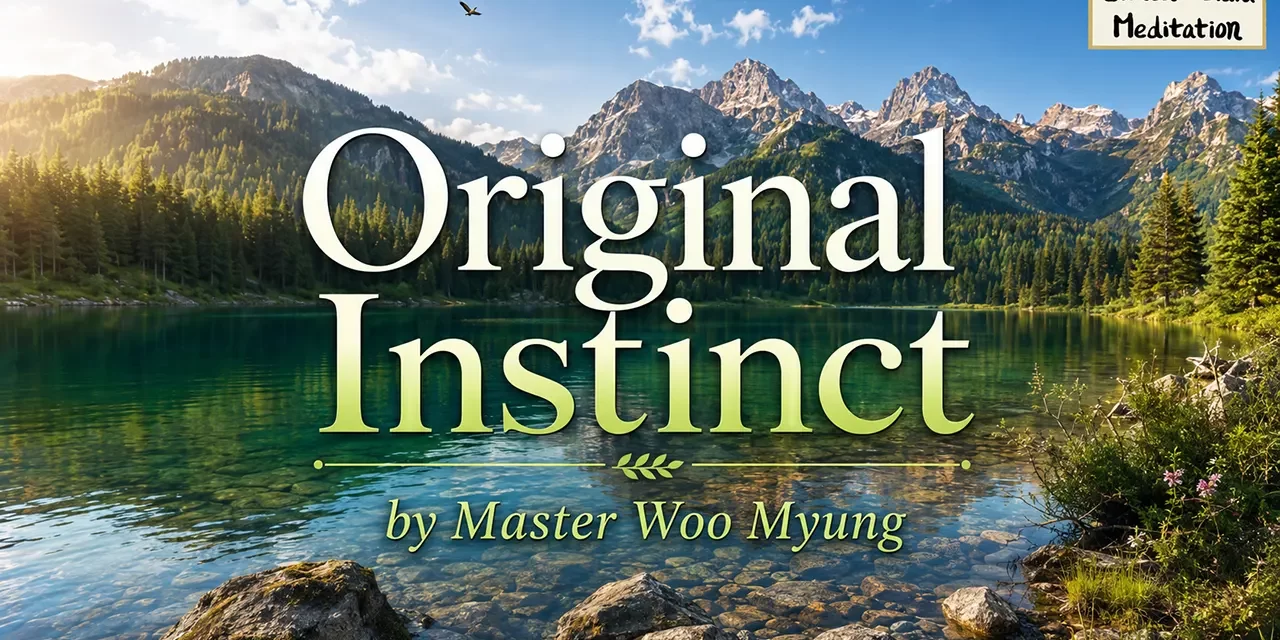 🕊️ Original Instinct – Living as You Are | Master Woo Myung | Santa Clara Meditation