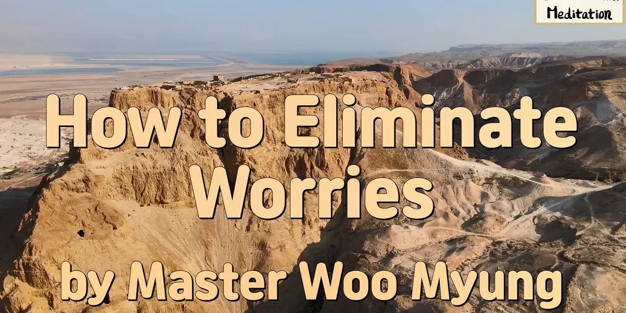 🕊️ How to Eliminate Worries | Master Woo Myung | Santa Clara Meditation
