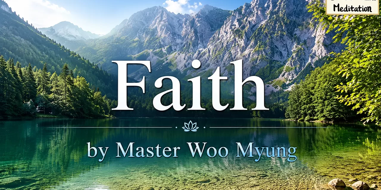🙏✨ Faith – Method to Know Truth by Master Woo Myung | Santa Clara Meditation