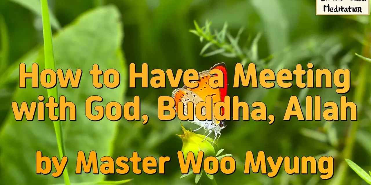 🌌 How to Have a Meeting with God, Buddha, Allah – Master Woo Myung | WSJ #1 Bestseller | Santa Clara Meditation