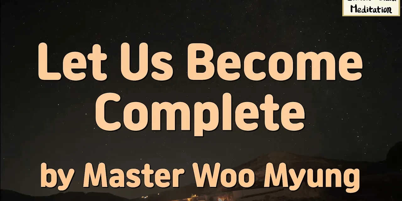 🌼 Let Us Become Complete – Master Woo Myung | Santa Clara Meditation