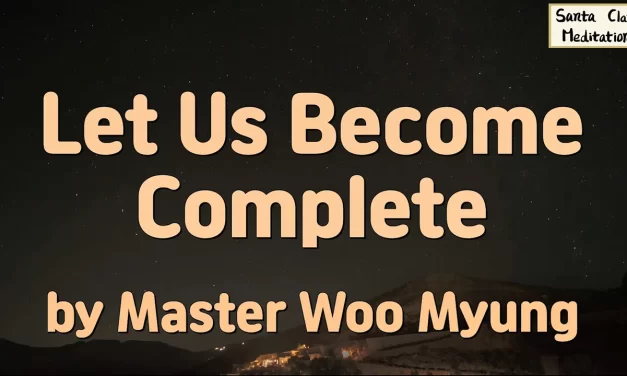 🌼 Let Us Become Complete – Master Woo Myung | Santa Clara Meditation