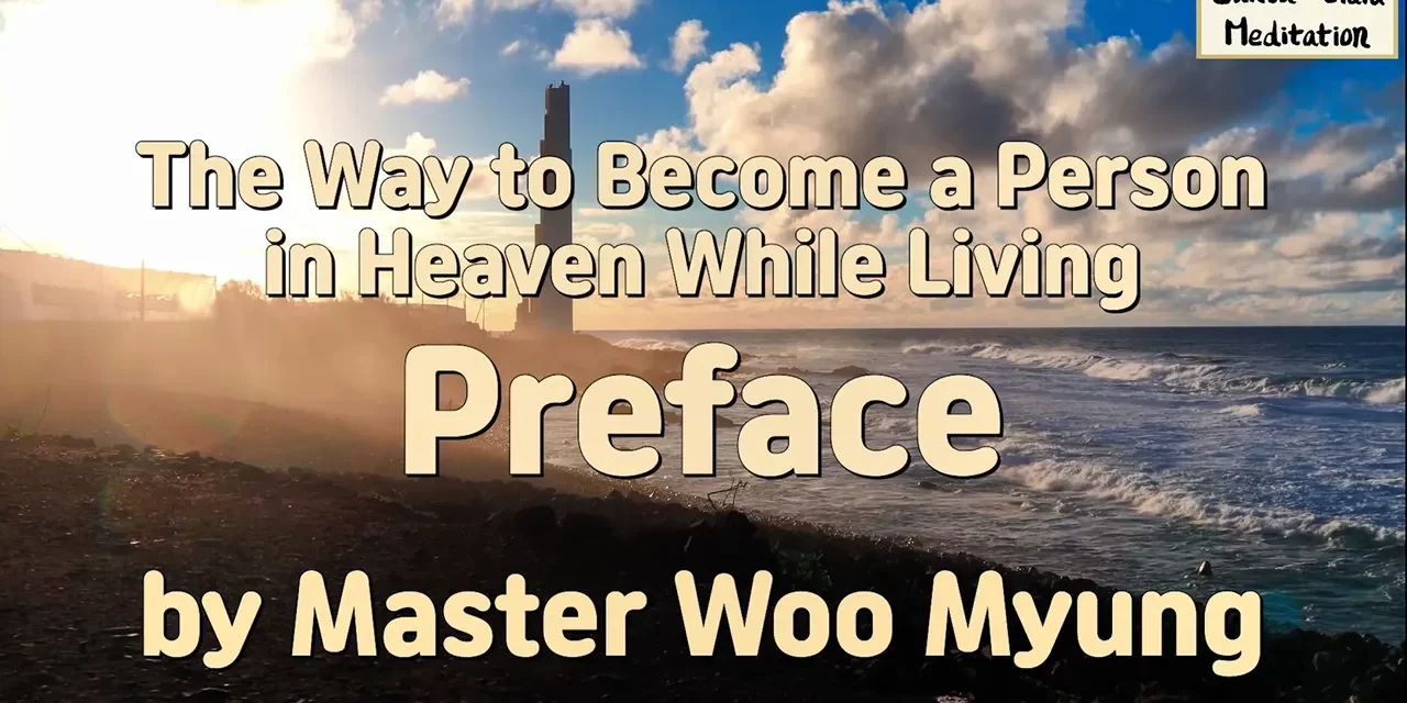 🌟 The Way to Become a Person in Heaven While Living – Preface | Master Woo Myung | Santa Clara Meditation