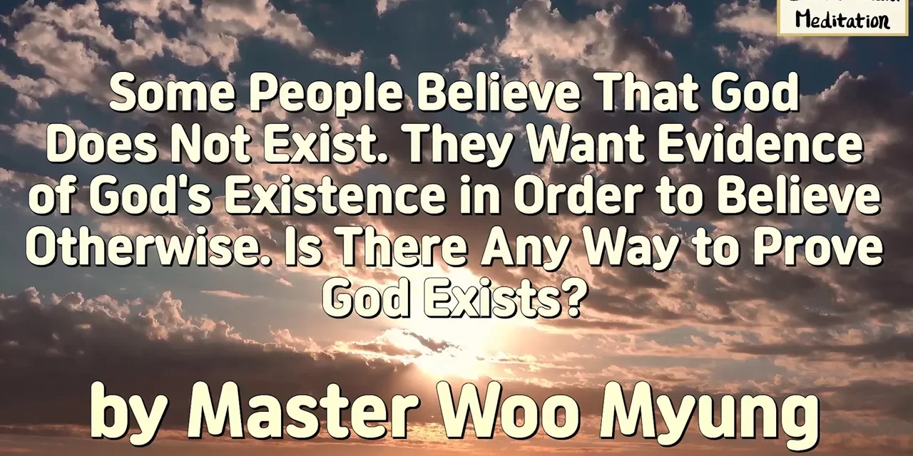 🌌 How to Understand the Existence of God – Master Woo Myung | Santa Clara Meditation