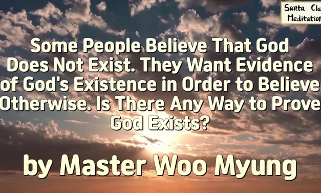 🌌 How to Understand the Existence of God – Master Woo Myung | Santa Clara Meditation