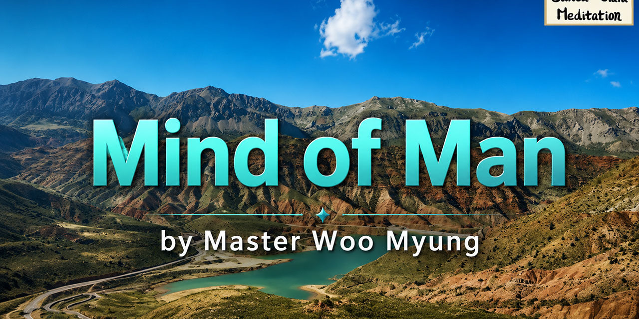 🧘 Mind of Man: the False Self | Master Woo Myung | Santa Clara Meditation