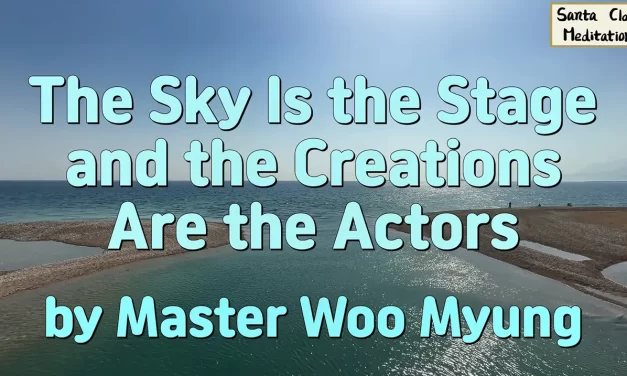 🌌 The Sky Is the Stage and the Creations Are the Actors | Master Woo Myung | Santa Clara Meditation