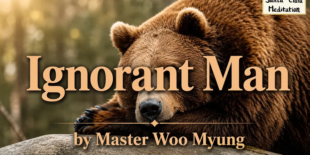 ☁️ Ignorant Man: the Loss of Wisdom | Master Woo Myung | Santa Clara Meditation