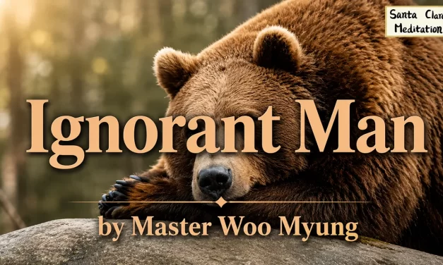 ☁️ Ignorant Man: the Loss of Wisdom | Master Woo Myung | Santa Clara Meditation