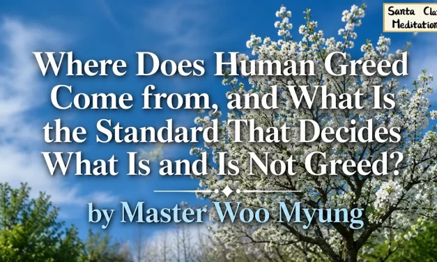 💭 What Is the Root of Greed? – Master Woo Myung | Santa Clara Meditation