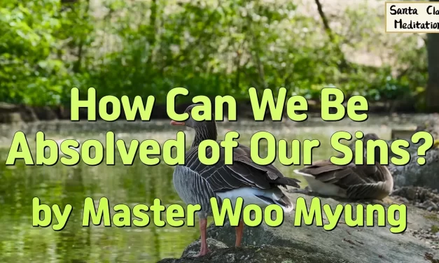 🕊️ How Can We Be Absolved of Our Sins? | Master Woo Myung | Santa Clara Meditation
