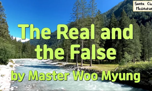 🔍 The Real and the False: From Self-Centeredness to Truth | Master Woo Myung | Santa Clara Meditation